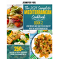 The 2021 Complete Mediterranean Cookbook: Book 2 - Lose weight and start to eat healthy with the Mediterranean Diet - 250+ quick and easy recipes for - Paperback