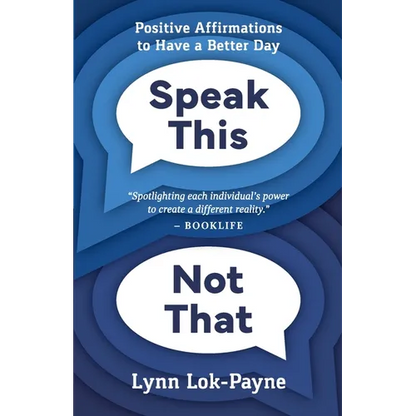 Speak This Not That: Positive Affirmations To Have A Better Day - Paperback