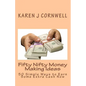 Fifty Nifty Money Making Ideas: 50 Simple Ways to Earn Some Extra Cash Now - Paperback