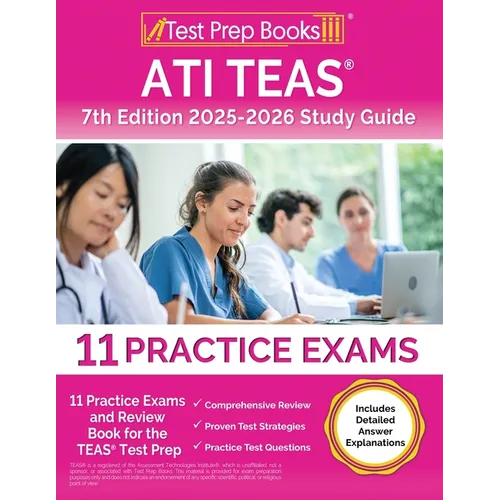ATI TEAS 7th Edition 2025-2026 Study Guide: 11 Practice Exams and Review Book for the TEAS Test Prep [Includes Detailed Answer Explanations] - Paperback