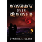 Moonshadow over Red Moon Hill - Paperback