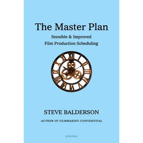 The Master Plan: Sensible & Improved Film Production Scheduling - Paperback