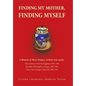 Finding My Mother, Finding Myself: A Memoir of Three Women, in their own words: - Hardcover