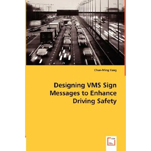 Designing VMS Sign Messages to Enhance Driving Safety - Paperback