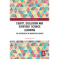 Equity, Exclusion and Everyday Science Learning: The Experiences of Minoritised Groups - Paperback