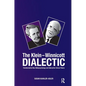 The Klein-Winnicott Dialectic: Transformative New Metapsychology and Interactive Clinical Theory - Paperback