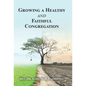 Growing a Healthy and Faithful Congregation - Hardcover