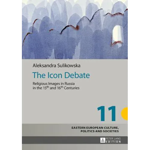 The Icon Debate: Religious Images in Russia in the 15th and 16th Centuries - Hardcover