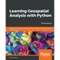 Learning Geospatial Analysis with Python - Third Edition - Paperback