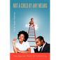 Not a Child by Any Means: The Secret Pain of Infertility - Paperback