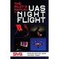 The Pilot's Manual to UAS Night Flight: Learn how to fly your UAV / sUAS at night - LEGALLY, SAFELY and EFFECTIVELY! - Paperback