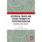 Historical Traces and Future Pathways of Poststructuralism: Aesthetics, Ethics, Politics - Paperback
