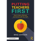 Putting Teachers First: How to Inspire, Motivate, and Connect with Your Staff - Paperback