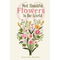 60 Most Beautiful Flowers in the World: Flower Picture Book for Seniors with Alzheimer's and Dementia Patients. Premium Pictures on 70lb Paper (62 Pag - Paperback