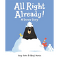 All Right Already!: A Snowy Story - Hardcover