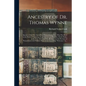 Ancestry of Dr. Thomas Wynne: Speaker of the First Assembly of Pennsylvania, Etc.; Who Was Born in the Parish of Yskeiviog, Near Caerwys, in Flintsh - Paperback