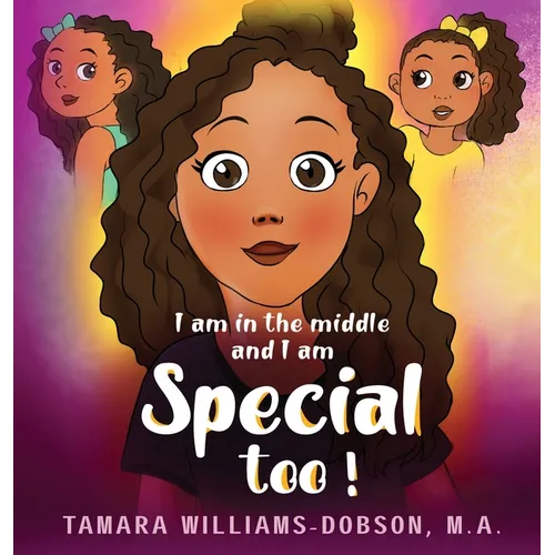 I Am In The Middle And I Am Special Too! - Hardcover