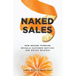 Naked Sales: How Design Thinking Reveals Customer Motives and Drives Revenue - Paperback