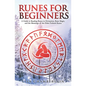 Runes for Beginners: A Guide to Reading Runes in Divination, Rune Magic, and the Meaning of the Elder Futhark Runes - Paperback