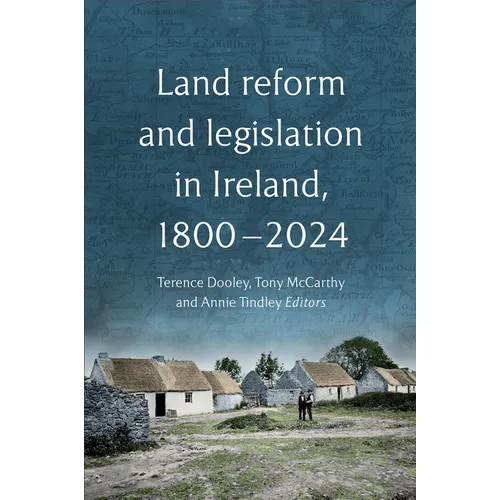 Land Reform and Legislation in Ireland, 1800-2024 - Hardcover