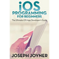 iOS Programming For Beginners: The Ultimate iOS App Developer's Guide - Paperback