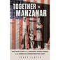 Together in Manzanar: The True Story of a Japanese Jewish Family in an American Concentration Camp - Hardcover