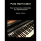 Piano Improvisation: How to improvise minimalistic and classical music - Paperback