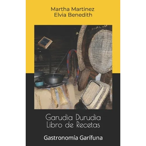 Garudia Durudia Libro de Recetas: Gastronomía Garífuna - Paperback