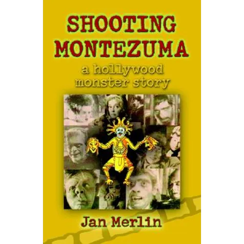 Shooting Montezuma: A Hollywood Monster Story - Paperback
