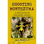 Shooting Montezuma: A Hollywood Monster Story - Paperback
