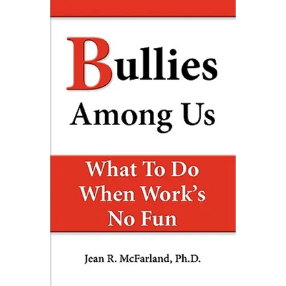 Bullies Among Us. What to do when work's no fun - Paperback