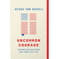 Uncommon Courage: Defending Truth and Freedom While There Is Still Time - Paperback
