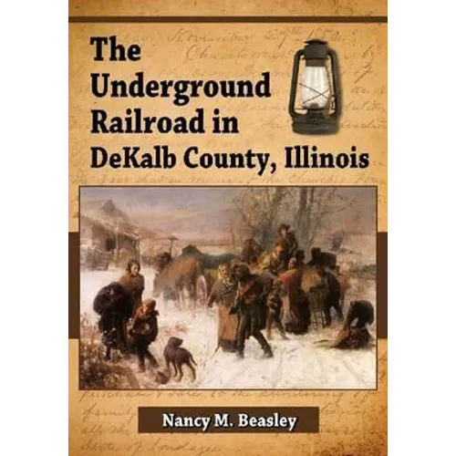 The Underground Railroad in DeKalb County, Illinois - Paperback