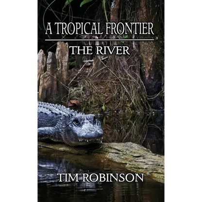 A Tropical Frontier: The River - Hardcover