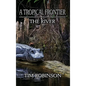 A Tropical Frontier: The River - Hardcover