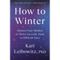 How to Winter: Harness Your Mindset to Thrive on Cold, Dark, or Difficult Days - Hardcover