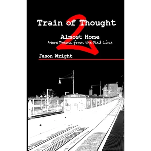 Train of Thought 2: Almost Home; More Poems from the Red Line - Paperback