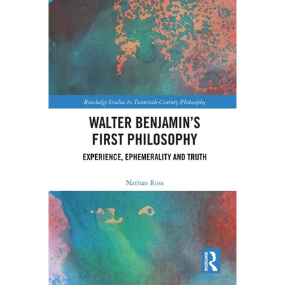 Walter Benjamin's First Philosophy: Experience, Ephemerality and Truth - Paperback