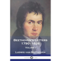 Beethoven's Letters 1790 - 1826: Volume 1 - Paperback
