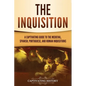 The Inquisition: A Captivating Guide to the Medieval, Spanish, Portuguese, and Roman Inquisitions - Paperback