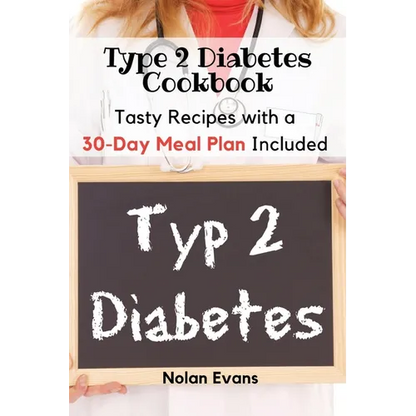 Type 2 Diabetes Cookbook: Tasty Recipes with a 30-Day Meal Plan Included - Paperback