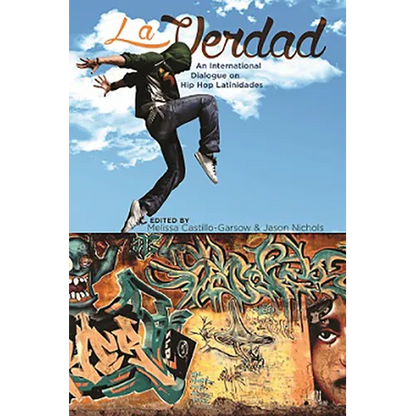 La Verdad: An International Dialogue on Hip Hop Latinidades - Paperback