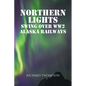 Northern Lights Swing Over WW2 Alaska Railways - Paperback