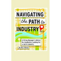Navigating the Path to Industry: A Hiring Manager's Advice for Academics Looking for a Job in Industry - Paperback