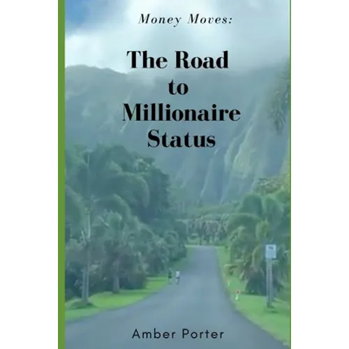 Money Moves: The Road to Millionaire Status - Paperback