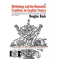 Mythology and the Romantic Tradition in English Poetry - Paperback