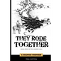 They Rode Together - Paperback
