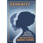 Serenity: How to Recognize, Understand, and Recover from Behavioral Addictions - Paperback