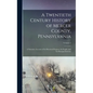 A Twentieth Century History of Mercer County, Pennsylvania: A Narrative Account of Its Historical Progress, Its People, and Its Principal Interests; V - Hardcover
