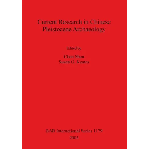 Current Research in Chinese Pleistocene Archaeology - Paperback
